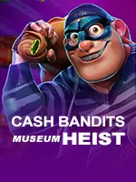 Cash Bandits Museum Heist